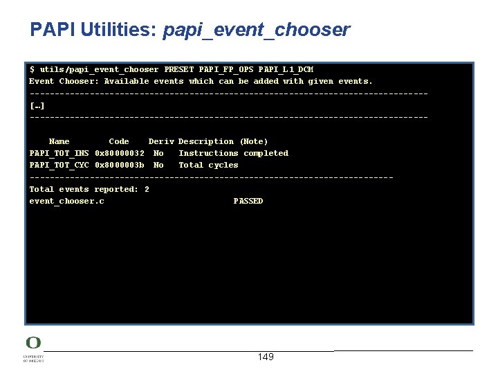 PAPI Utilities: papi_event_chooser $ utils/papi_event_chooser PRESET PAPI_FP_OPS PAPI_L 1_DCM Event Chooser: Available events which