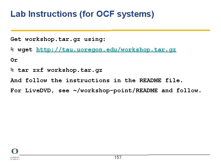 Lab Instructions (for OCF systems) Get workshop. tar. gz using: % wget http: //tau.