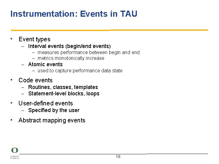 Instrumentation: Events in TAU • Event types – Interval events (begin/end events) – measures