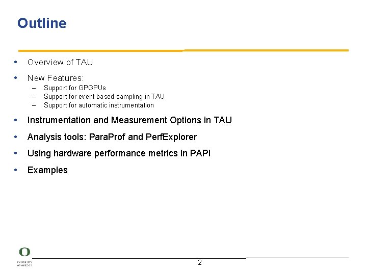 Outline • Overview of TAU • New Features: – – – Support for GPGPUs