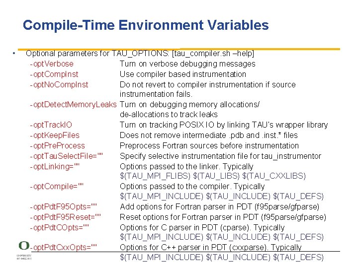 Compile-Time Environment Variables • Optional parameters for TAU_OPTIONS: [tau_compiler. sh –help] -opt. Verbose Turn