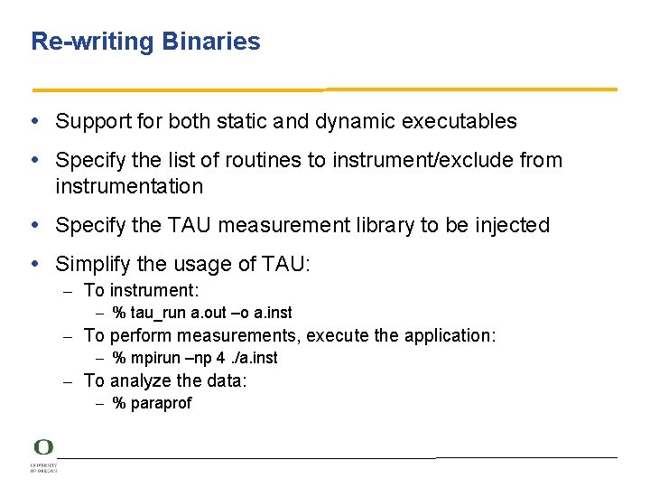 Re-writing Binaries • Support for both static and dynamic executables • Specify the list
