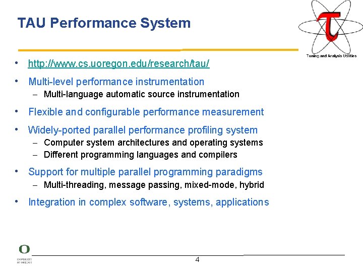 TAU Performance System • http: //www. cs. uoregon. edu/research/tau/ • Multi-level performance instrumentation –