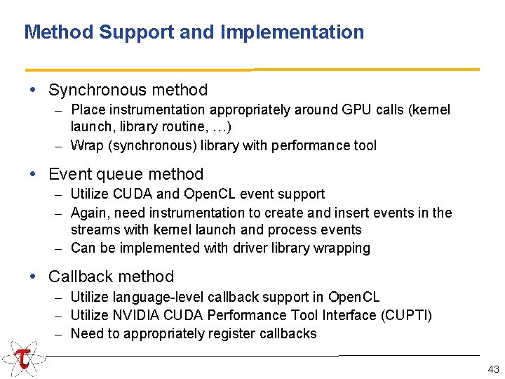 Method Support and Implementation • Synchronous method – Place instrumentation appropriately around GPU calls