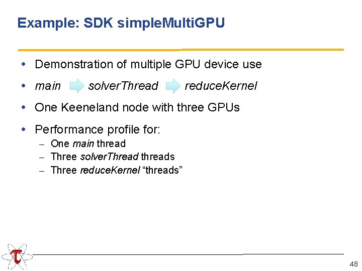 Example: SDK simple. Multi. GPU • Demonstration of multiple GPU device use • main