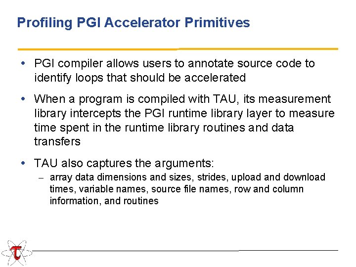 Profiling PGI Accelerator Primitives • PGI compiler allows users to annotate source code to