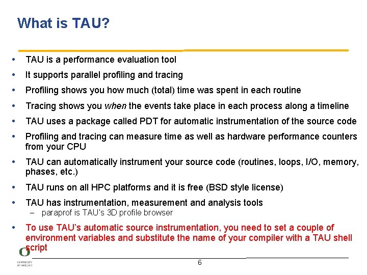 What is TAU? • • • TAU is a performance evaluation tool It supports