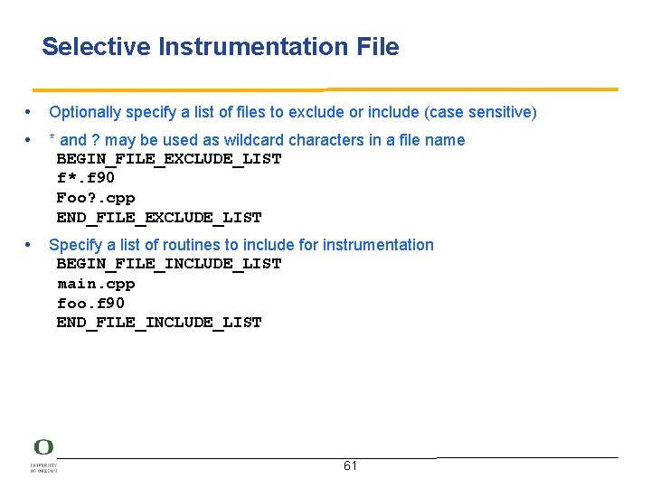 Selective Instrumentation File • Optionally specify a list of files to exclude or include