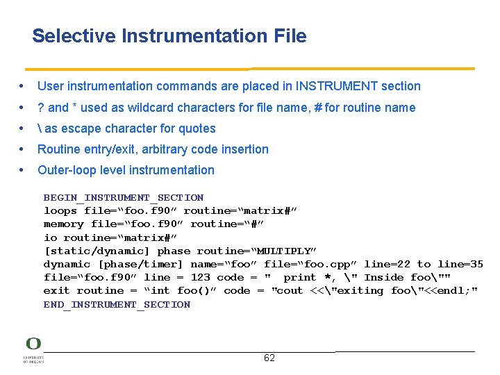 Selective Instrumentation File • • • User instrumentation commands are placed in INSTRUMENT section