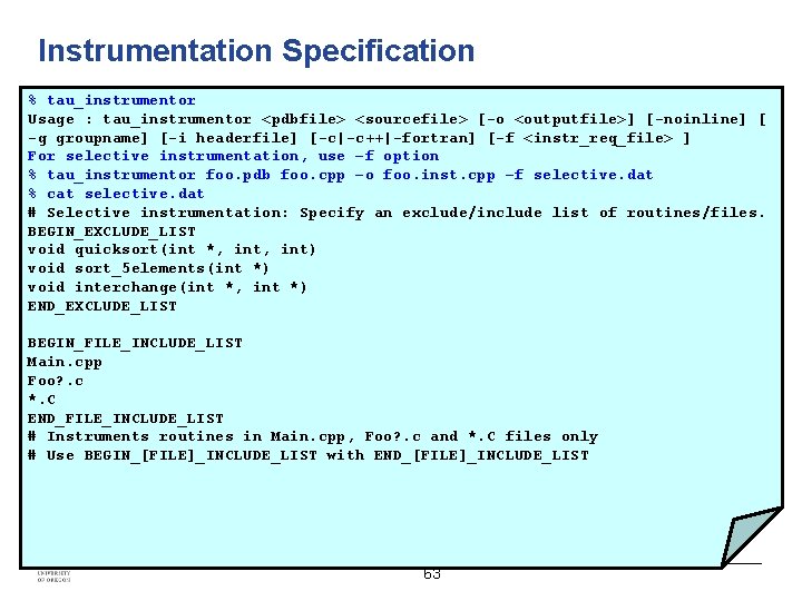 Instrumentation Specification % tau_instrumentor Usage : tau_instrumentor <pdbfile> <sourcefile> [-o <outputfile>] [-noinline] [ -g