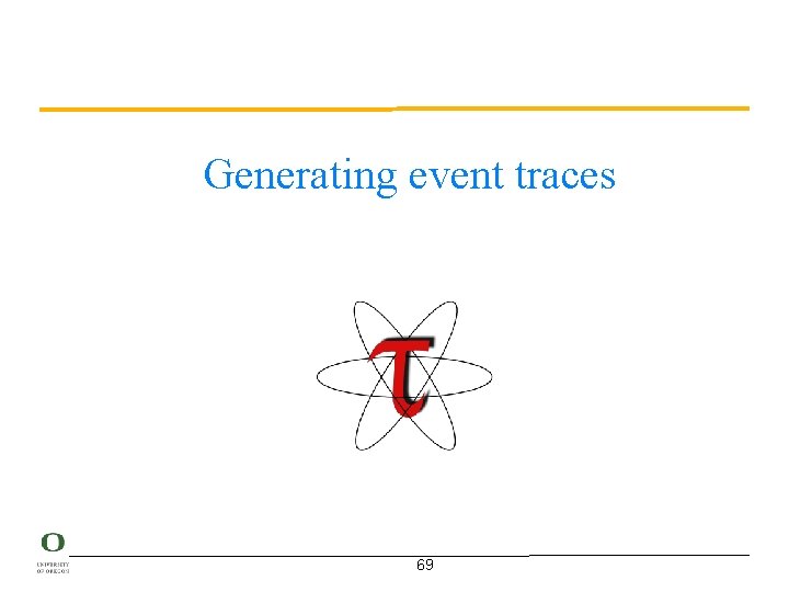 Generating event traces 69 