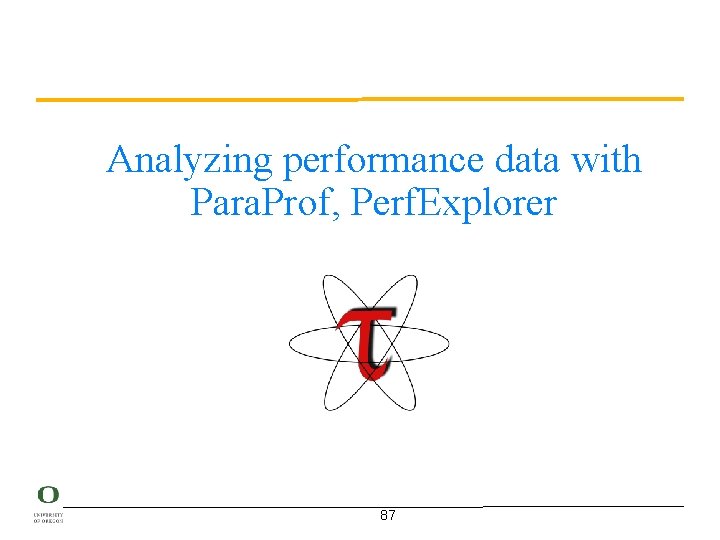 Analyzing performance data with Para. Prof, Perf. Explorer 87 