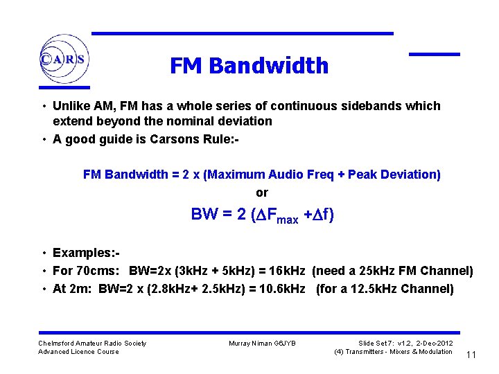 FM Bandwidth • Unlike AM, FM has a whole series of continuous sidebands which