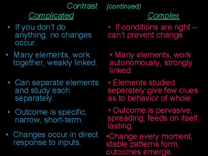 Contrast Complicated • If you don’t do anything, no changes occur. • Many elements,