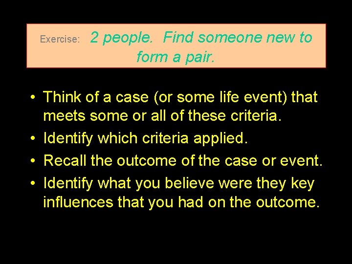 Exercise: 2 people. Find someone new to form a pair. • Think of a