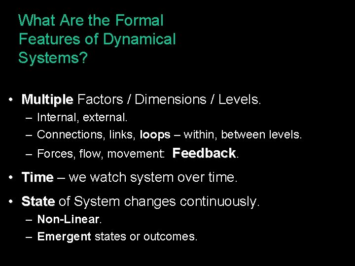 What Are the Formal Features of Dynamical Systems? • Multiple Factors / Dimensions /