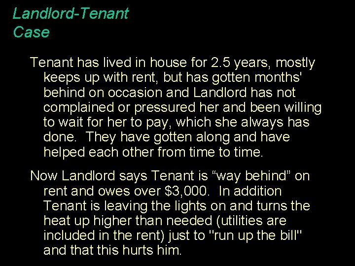 Landlord-Tenant Case Tenant has lived in house for 2. 5 years, mostly keeps up