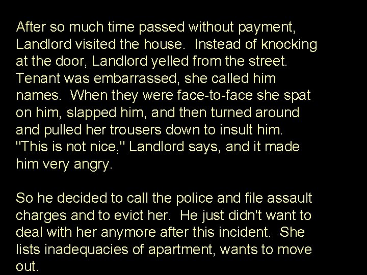 After so much time passed without payment, Landlord visited the house. Instead of knocking