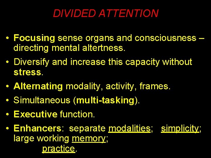 DIVIDED ATTENTION • Focusing sense organs and consciousness – directing mental altertness. • Diversify