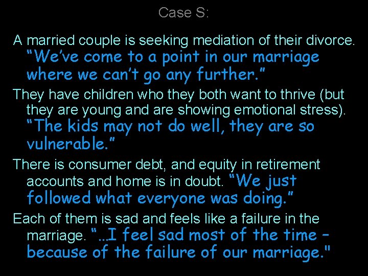 Case S: A married couple is seeking mediation of their divorce. “We’ve come to