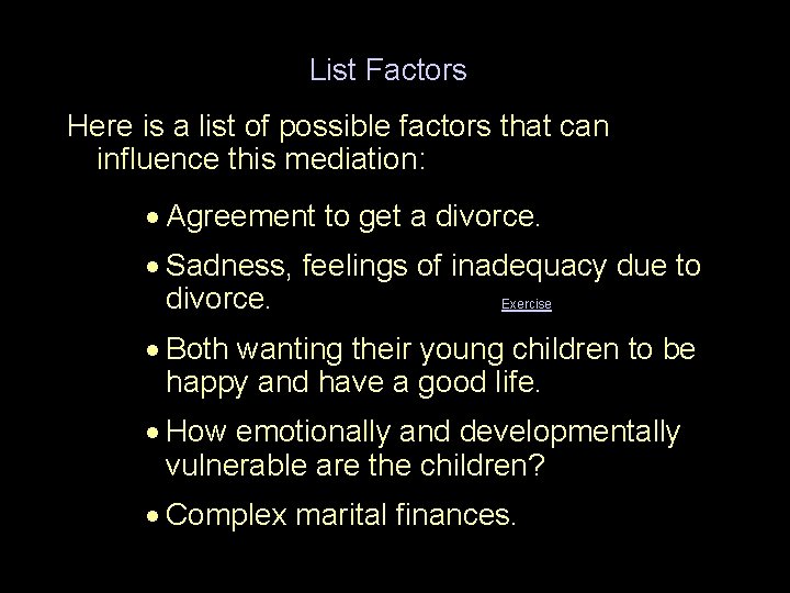 List Factors Here is a list of possible factors that can influence this mediation: