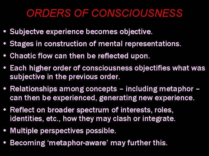 ORDERS OF CONSCIOUSNESS • Subjectve experience becomes objective • Stages in construction of mental