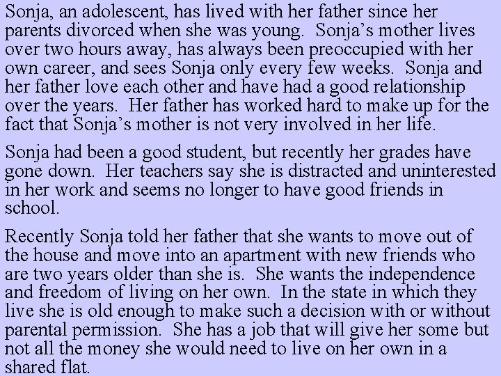 Sonja, an adolescent, has lived with her father since her parents divorced when she