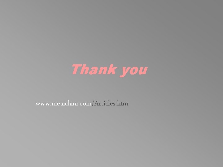 Thank you www. metaclara. com/Articles. htm 