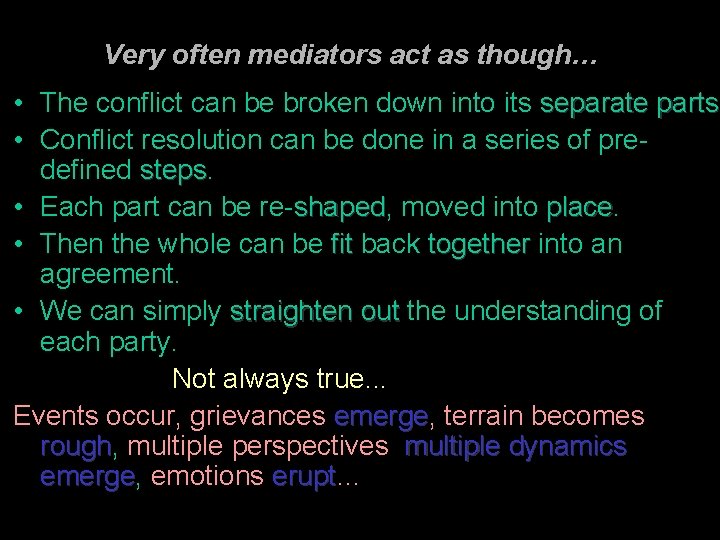 Very often mediators act as though… • The conflict can be broken down into