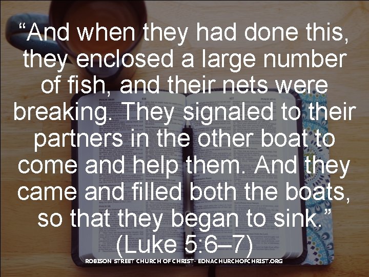 “And when they had done this, they enclosed a large number of fish, and