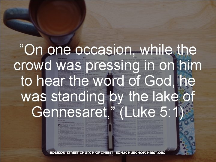 “On one occasion, while the crowd was pressing in on him to hear the