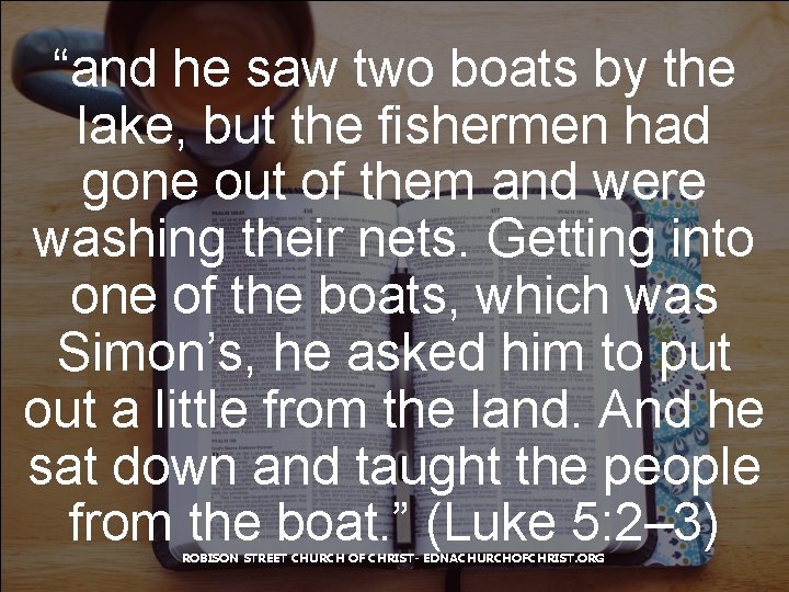 “and he saw two boats by the lake, but the fishermen had gone out