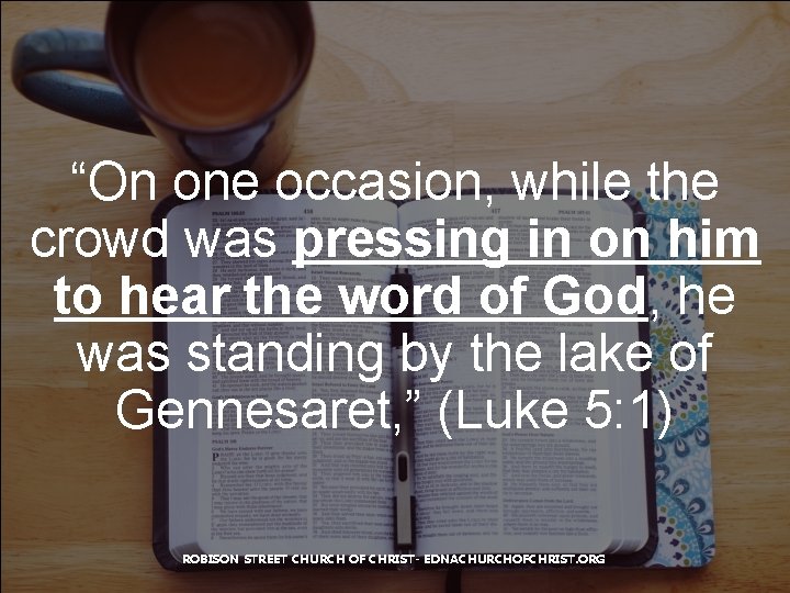 “On one occasion, while the crowd was pressing in on him to hear the