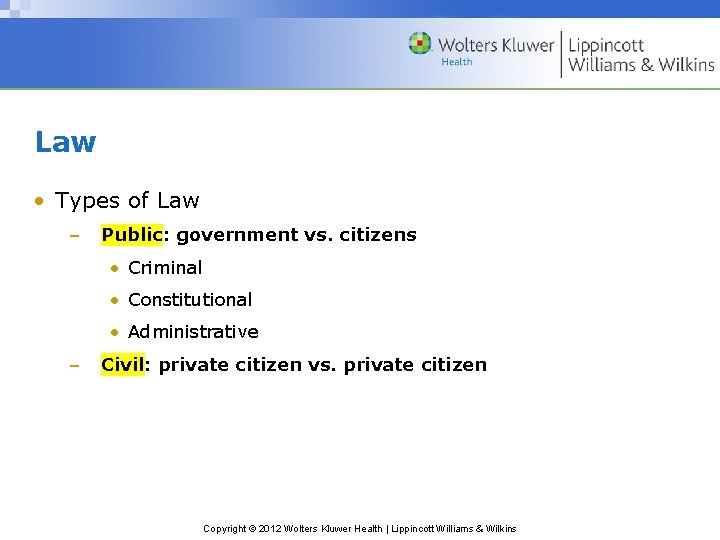 Law • Types of Law – Public: government vs. citizens • Criminal • Constitutional