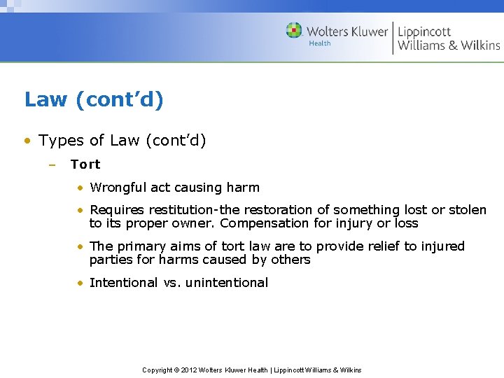 Law (cont’d) • Types of Law (cont’d) – Tort • Wrongful act causing harm
