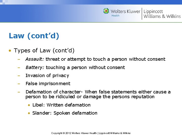 Law (cont’d) • Types of Law (cont’d) – Assault: threat or attempt to touch