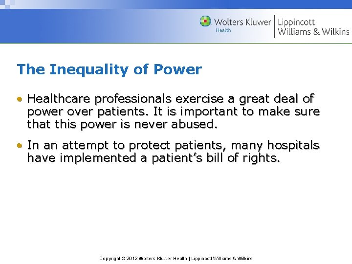 The Inequality of Power • Healthcare professionals exercise a great deal of power over