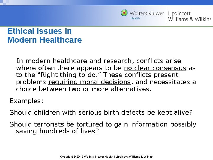 Ethical Issues in Modern Healthcare In modern healthcare and research, conflicts arise where often