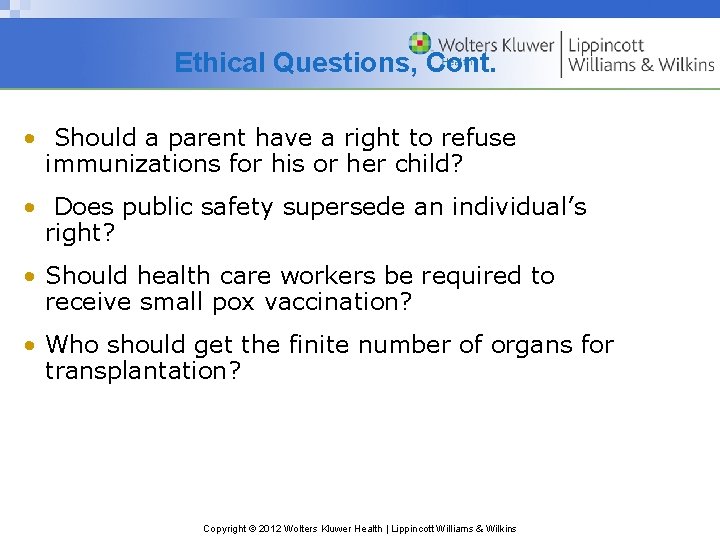 Ethical Questions, Cont. • Should a parent have a right to refuse immunizations for