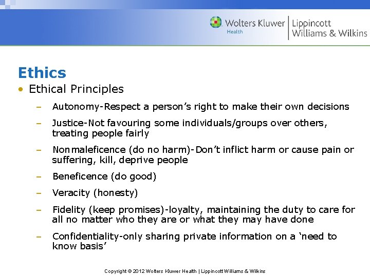 Ethics • Ethical Principles – Autonomy-Respect a person’s right to make their own decisions