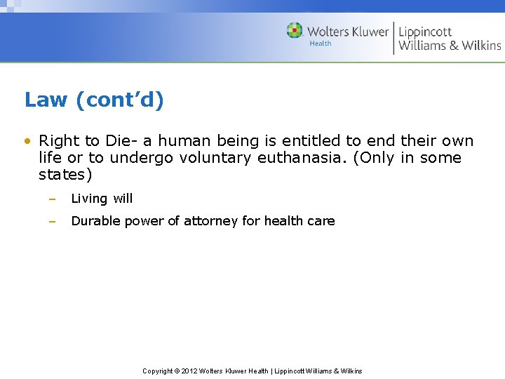 Law (cont’d) • Right to Die- a human being is entitled to end their