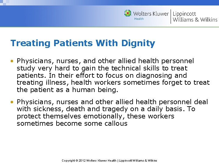 Treating Patients With Dignity • Physicians, nurses, and other allied health personnel study very