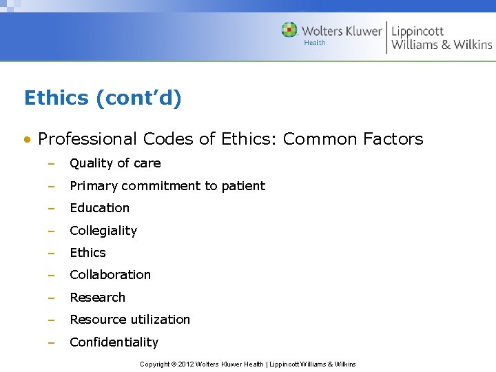 Ethics (cont’d) • Professional Codes of Ethics: Common Factors – Quality of care –