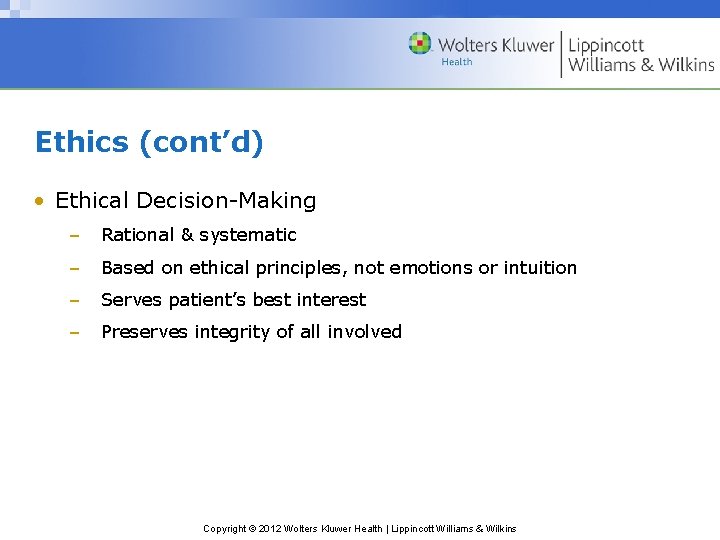 Ethics (cont’d) • Ethical Decision-Making – Rational & systematic – Based on ethical principles,