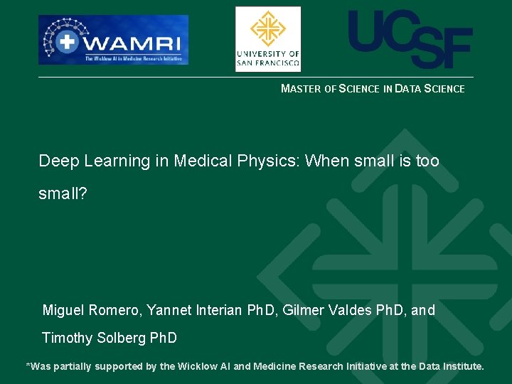 MASTER OF SCIENCE IN DATA SCIENCE Deep Learning in Medical Physics: When small is