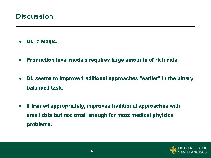 Discussion ● DL ≠ Magic. ● Production level models requires large amounts of rich