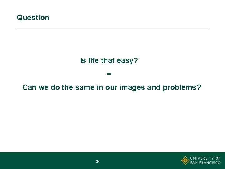 Question Is life that easy? = Can we do the same in our images