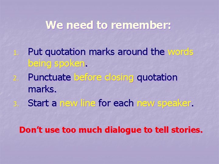We need to remember: 1. 2. 3. Put quotation marks around the words being We need to remember: 1. 2. 3. Put quotation marks around the words being