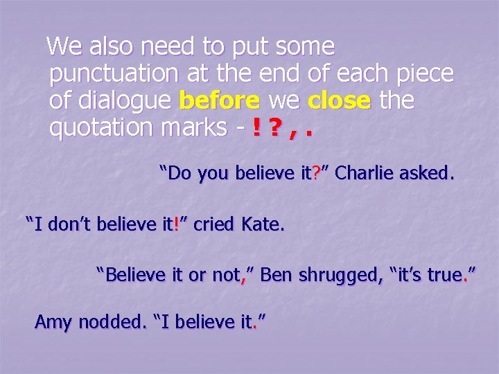 We also need to put some punctuation at the end of each piece of We also need to put some punctuation at the end of each piece of