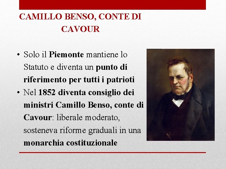 CAMILLO BENSO, CONTE DI CAVOUR • Solo il Piemonte mantiene lo Statuto e diventa